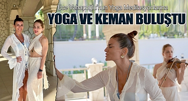 Ece Vahapoğlu'nun Yoga Meditasyonlarına Keman Eşliği: Lale Cangal ile Ruhun Tınısı Yogo ve Keman ile Buluştu