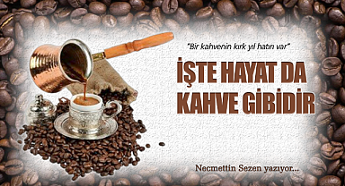 İşte Hayat da Kahve Gibidir