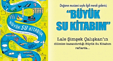 Lale Şimşek Çalışkan'ın dilimize kazandırdığı Büyük Su Kitabım raflarda.