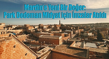 Mardin'de Park Dedeman Midyat için imzalar atıldı