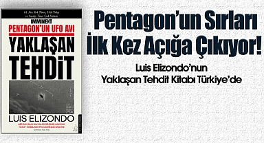 Pentagon'un Sırları İlk Kez Açığa Çıkıyor! Luis Elizondo'nun Yaklaşan Tehdit Kitabı Türkiye'de