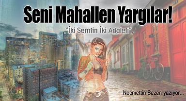 Seni Mahallen Yargılar!