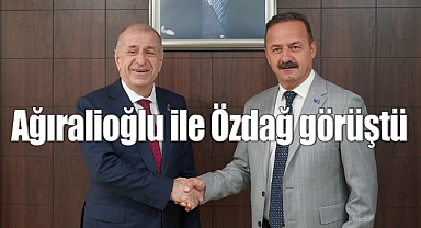 Yavuz Ağıralioğlu ile Ümit Özdağ görüştü!