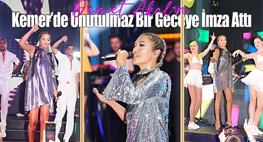 Demet Akalın Kemer'de Unutulmaz Bir Geceye İmza Attı