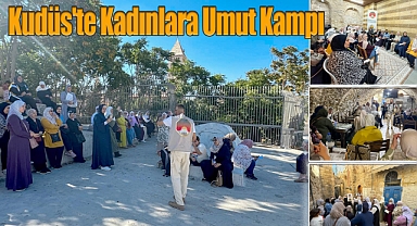 Kudüs'te Kadınlara Umut Kampı