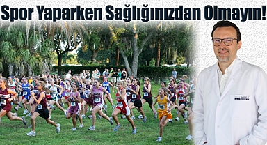 Spor Yaparken Sağlığınızdan Olmayın!
