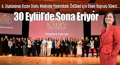 6. Uluslararası Kadın Dostu Markalar Farkındalık Ödülleri için Erken Başvuru Süreci 30 Eylül'de Sona Eriyor