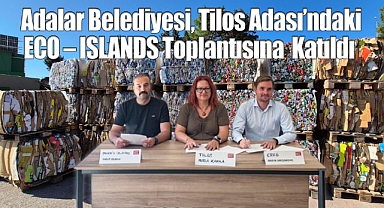 Adalar Belediyesi, Tilos Adası'ndaki ECO – ISLANDS Toplantısına Katıldı