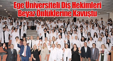 Ege Üniversiteli Diş Hekimleri Beyaz Önlüklerine Kavuştu