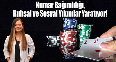Kumar Bağımlılığı, Ruhsal ve Sosyal Yıkımlar Yaratıyor!