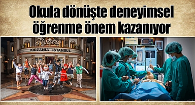 Okula dönüşte deneyimsel öğrenme önem kazanıyor