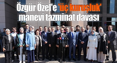 Özgür Özel'e 'üç kuruşluk' manevi tazminat davası