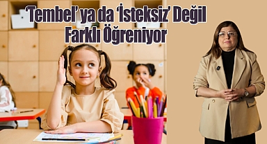 'Tembel' ya da 'İsteksiz' Değil Farklı Öğreniyor