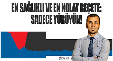 En Sağlıklı ve En Kolay Reçete: Sadece Yürüyün!