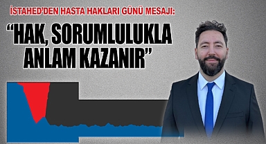 İSTAHED'den Hasta Hakları Günü Mesajı: