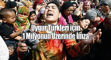 Uygur Türkleri için 1 Milyonun Üzerinde İmza