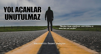 Yol Açanlar Unutulmaz!