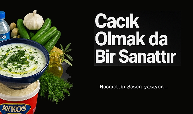 Cacık Olmak da Bir Sanattır