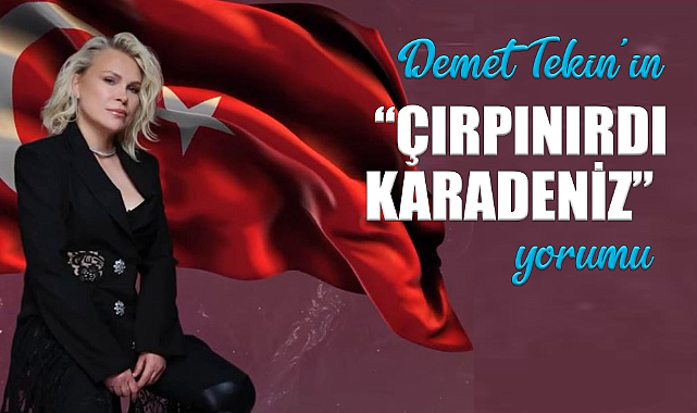 Demet Tekin’in Yorumladığı. “Çırpınırdı Karadeniz” Türküsü Dijital Platformda