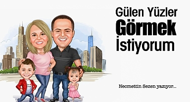 Gülen Yüzler Görmek İstiyorum