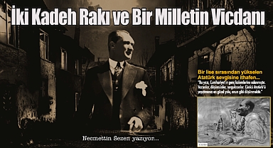 İki Kadeh Rakı ve Bir Milletin Vicdanı