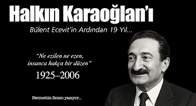 Karaoğlan'a Özlemle – Bülent Ecevit'in Ardından 19 Yıl
