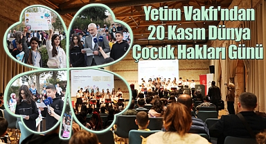 Yetim Vakfı'ndan 20 Kasm Dünya Çocuk Hakları Günü Etkinliği