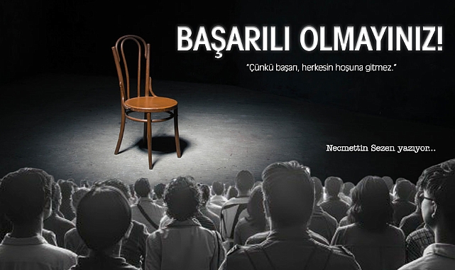 Başarılı Olmayınız!