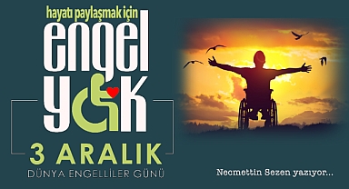 Engel Tanımayan Bir Dünya İçin El Birliği!