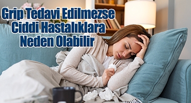 Grip Tedavi Edilmezse Ciddi Hastalıklara Neden Olabilir