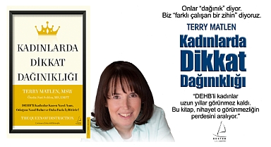 Terry Matlen, MSW imzalı Kadınlarda Dikkat Dağınıklığı kitabını Türk okurlarla buluşturuyor!