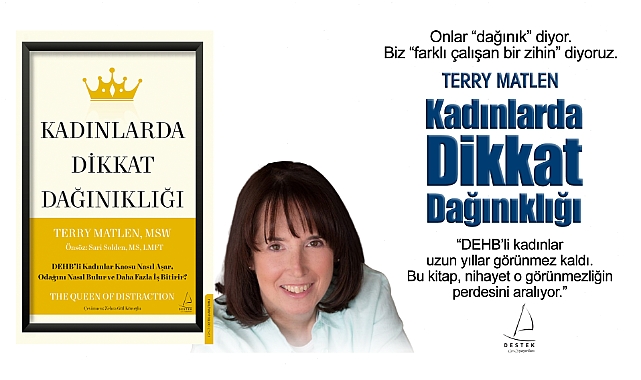 Terry Matlen, MSW imzalı Kadınlarda Dikkat Dağınıklığı kitabını Türk okurlarla buluşturuyor!