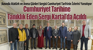 Cumhuriyet Tarihine Tanıklık Eden Sergi Kartal'da Açıldı