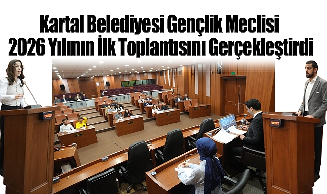 Kartal Belediyesi Gençlik Meclisi 2026 Yılının İlk Toplantısını Gerçekleştirdi