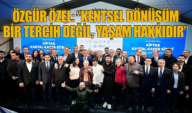 Kartal'da KİPTAŞ Kaper Sitesi'nde 590 konutun anahtarları teslim edildi