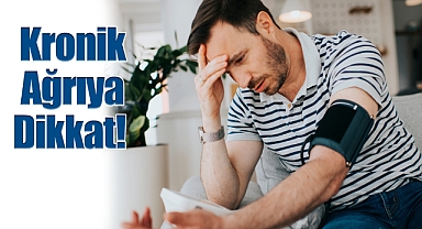 Kronik Ağrıya Dikkat: Uzun Vadede Yüksek Tansiyon Riski Doğurabilir