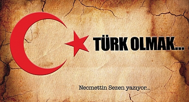 Türk Olmak...