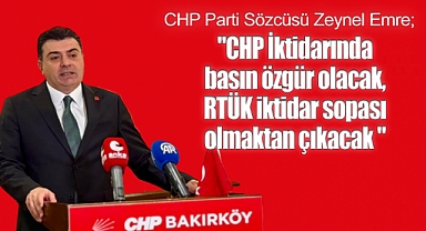 CHP Parti Sözcüsü Zeynel Emre; 