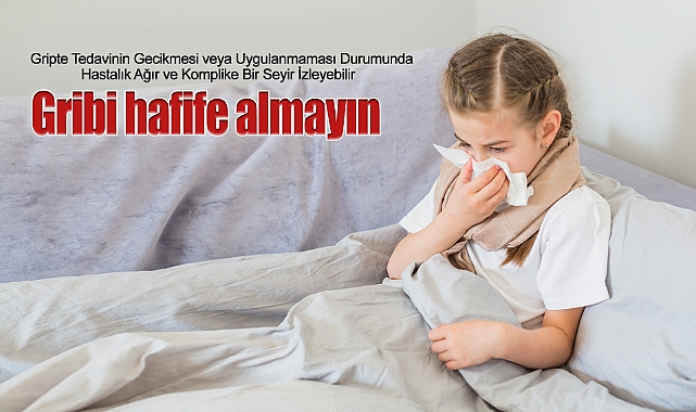 Gribi hafife almayın