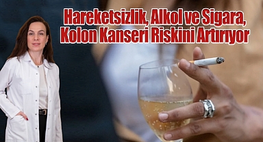 Hareketsizlik, Alkol ve Sigara, Kolon Kanseri Riskini Artırıyor