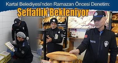 Kartal Belediyesi'nden Ramazan Öncesi Denetim: Şeffaflık Bekleniyor