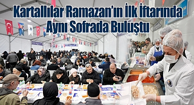 Kartallılar Ramazan'ın İlk İftarında Aynı Sofrada Buluştu
