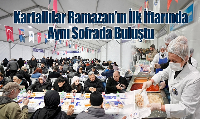 Kartallılar Ramazan'ın İlk İftarında Aynı Sofrada Buluştu