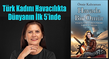 Türk Kadını Havacılıkta Dünyanın İlk 5'inde