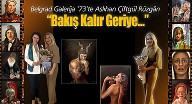 Belgrad Galerija '73'te Aslıhan Çiftgül Rüzgârı: 