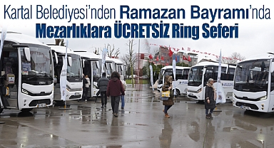 Kartal Belediyesi'nden Ramazan Bayramı'nda Mezarlıklara Ücretsiz Ring Seferi