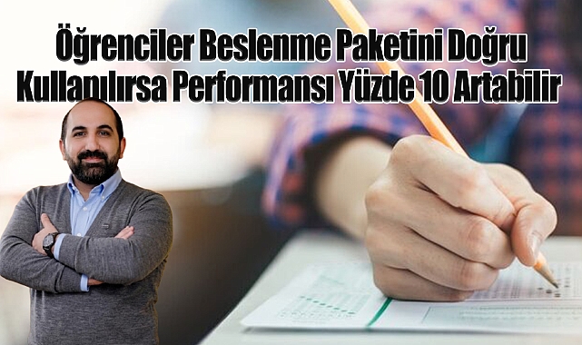Öğrenciler Beslenme Paketini Doğru Kullanılırsa Performansı Yüzde 10 Koruyabilir