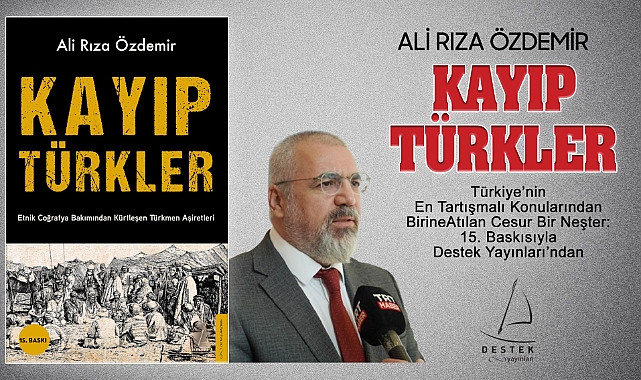 Türkiye'nin En Tartışmalı Konularından Birine Atılan Cesur Bir Neşter: Kayıp Türkler 15. Baskısıyla Destek Yayınları'ndan
