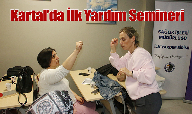 Kartal Belediyesi'nden Kadınlara Yönelik Önemli Eğitim: Temel İlk Yardım Semineri