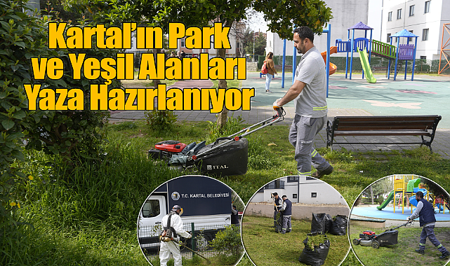 Kartal'ın Park ve Yeşil Alanları Yaza Hazırlanıyor